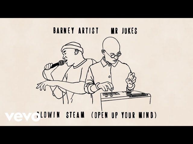 MR JUKES - BLOWIN STEAM (OPEN UP YOUR MIND) FEAT. BARNEY ARTIST