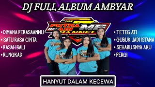 DJ FULL ALBUM AMBYAR | HANYUT DALAM KECEWA