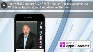 The EXPERTS podcast E176 S2: The Future Of Texas: An Interview With Texas Gubernatorial Candidate D