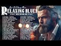 Relaxing Whiskey Blues Music | Best of Slow Blues/Rock Ballads Songs | Blues Music Collections