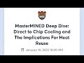 MasterMINED Deep Dive: Direct to Chip Cooling and The Implications For Heat Reuse