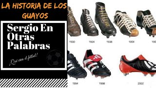 La historia de los guayos (botines de fútbol) | Sergio En Otras Palabras