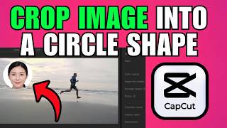 How To Crop An Image Into A Circle Shape In CapCut PC (2026) (Best Method)