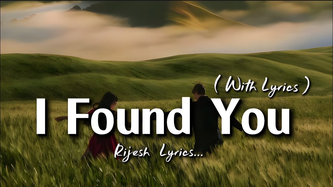 I Found You - Romantic Love Song | Lyric Video - YouTube