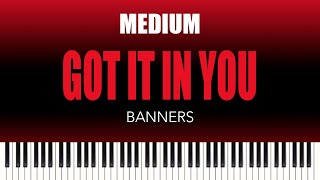 BANNERS – Got It In You | MEDIUM Piano Cover