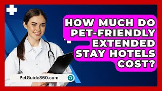How Much Do Pet-Friendly Extended Stay Hotels Cost? - Petguide360