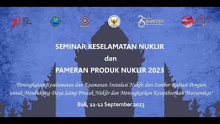 Kilas Balik Seminar Keselamatan Nuklir (SKN) BAPETEN 2023