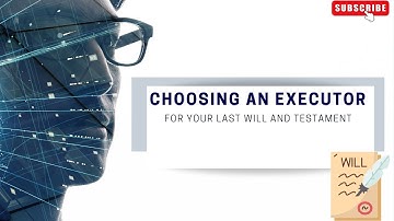 [D181] CHOOSING AN EXECUTOR FOR YOUR LAST WILL AND TESTAMENT | SOUTH AFRICA