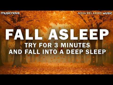 [Try Listening for 3 Minutes] Fall Asleep Fast | Sleeping Music For Deep Sleep | Autumn Edition 🍂