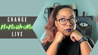 NaNoWriMo Change | Steps 4-6 LIVE