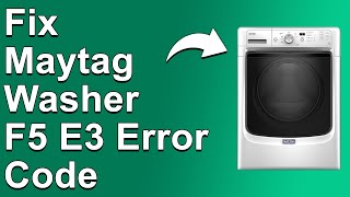 Maytag Washer F5E3 Error Code (Troubleshoot Instantly! - Why Error F5E3 Happens And How To Fix It)
