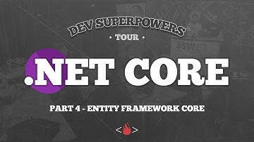 .Net Core Entity Framework Core | Dev SuperPowers .Net Core Tour | Part 4