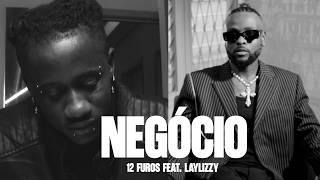 12 FUROS FEAT. LAYLIZZY - NEGÓCIO (Vídeo Clipe Oficial)