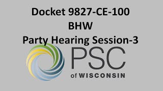 Docket 9827-CE-100 Party Hearing Session #3