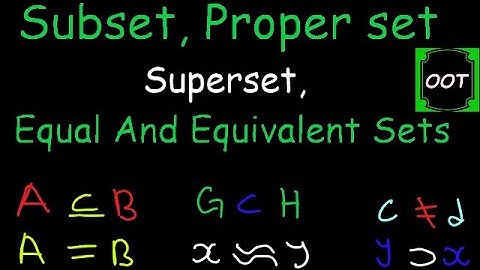 Subset, Proper Subset, Superset, Equal and Equivalent sets