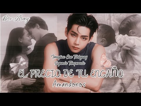🌹🍃IMAGINA CON TAEHYUNG🌹🍃EL PRECIO DE TU ENGAÑO,Amandonos🌹🍃SEG. TEMP. CAP. 2🌹🍃