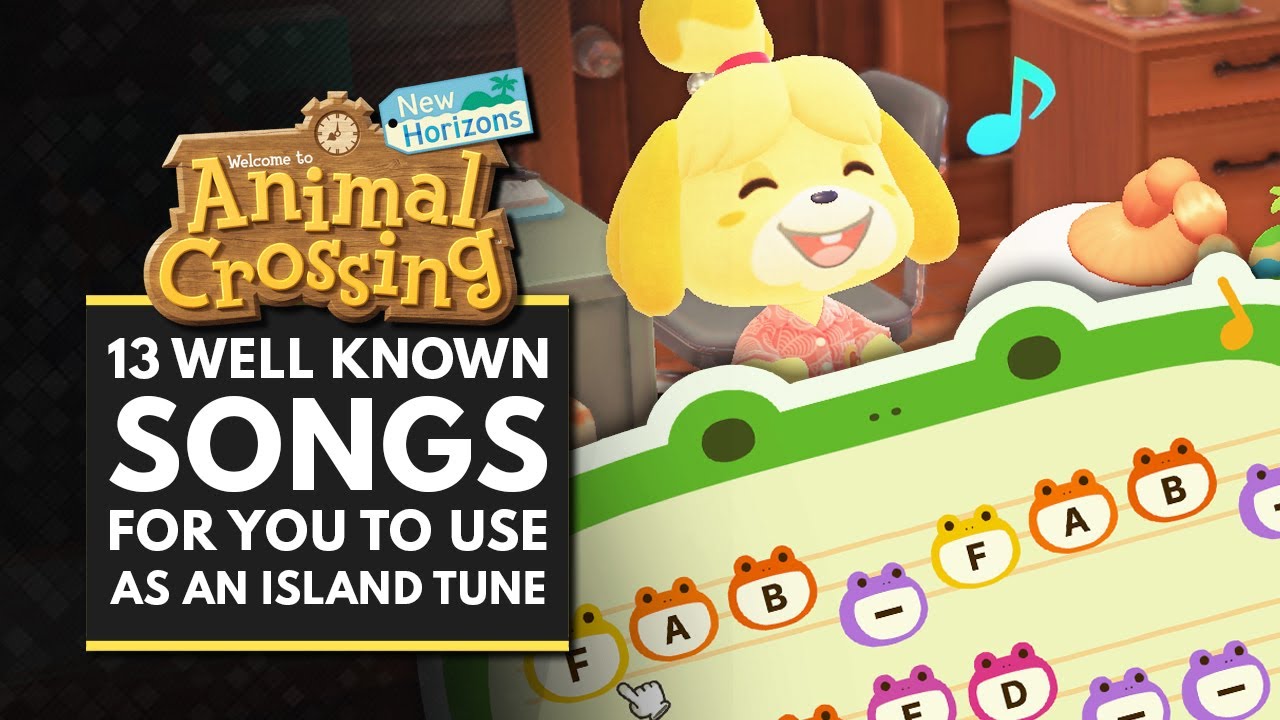 Animal Crossing New Horizons 13 Well Known Songs For You To Use As An Island Tune Youtube