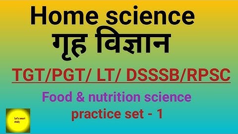 TGT#pgt#gic#lt#dsssb#Rpsc#ugc net#asst. professor#food and nutrition science practice set 1