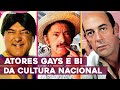 ATORES GAYS E BI DA CULTURA NACIONAL! | SOCIOCRÔNICA