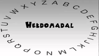 How To Say Or Pronounce Hebdomadal