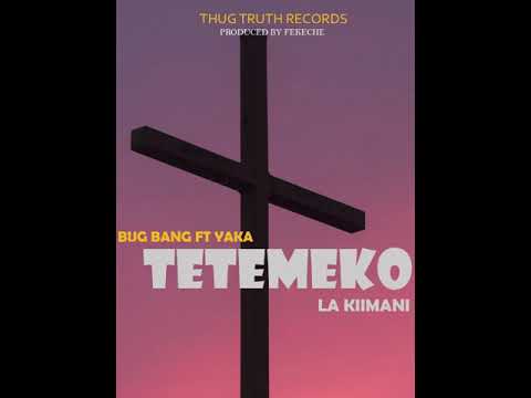 Bug Bang Ft Yaka Tetemeko La Kiimani