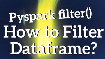 Pyspark Filter - Pyspark Tutorial | Filter Dataframe
