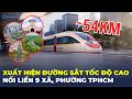 Lộ diện 9 xã, phường tại TPHCM đón ĐƯỜNG SẮT MỚI, BĐS khu nào “đổi đời”? | CafeLand