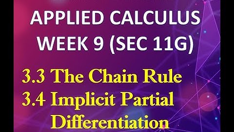Topic 3.3 & 3.4 (The Chain Rule & Implicit Partial Differentiation) Sec 11G