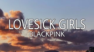 BLACKPINK - Lovesick Girls (Lyrics)