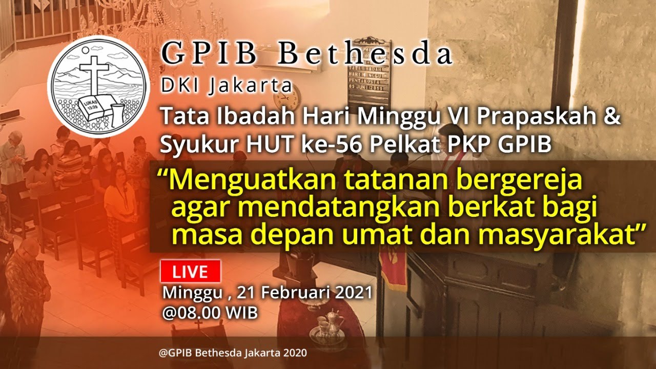 Ibadah Hari Minggu VI Prapaskah & Syukur HUT ke-56 Pelkat PKP GPIB (21 Februari 2021)