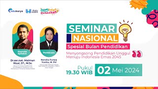 Seminar Nasional Spesial Bulan Pendidikan : Menyongsong Pendidikan Unggul Menuju Indonesia Emas 2045