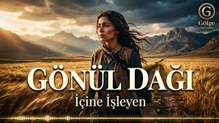 Gönül Dağı Anatolian Sound Ama Bu Sefer Fazla Derin