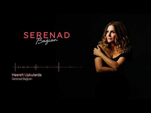 Serenad Bağcan - Hasreti Uykularda