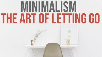 The Art of Letting Go: Embrace Minimalism