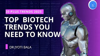 Biotech Trends You Need to Know About in 2024-2030| Recent trends in biotech & biology