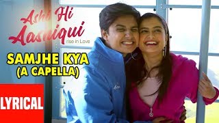samjhe-kya-a-capella-ashi-hi-aashiqui-aha-sonu-nigam-shanmukhpriya-t-series