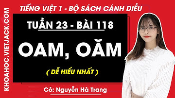 Tiếng Việt lớp 1 Cánh diều - Bài 118 - Oam, oăm - trang 44, 45 - Cô Nguyễn Hà Trang (DỄ HIỂU NHẤT)