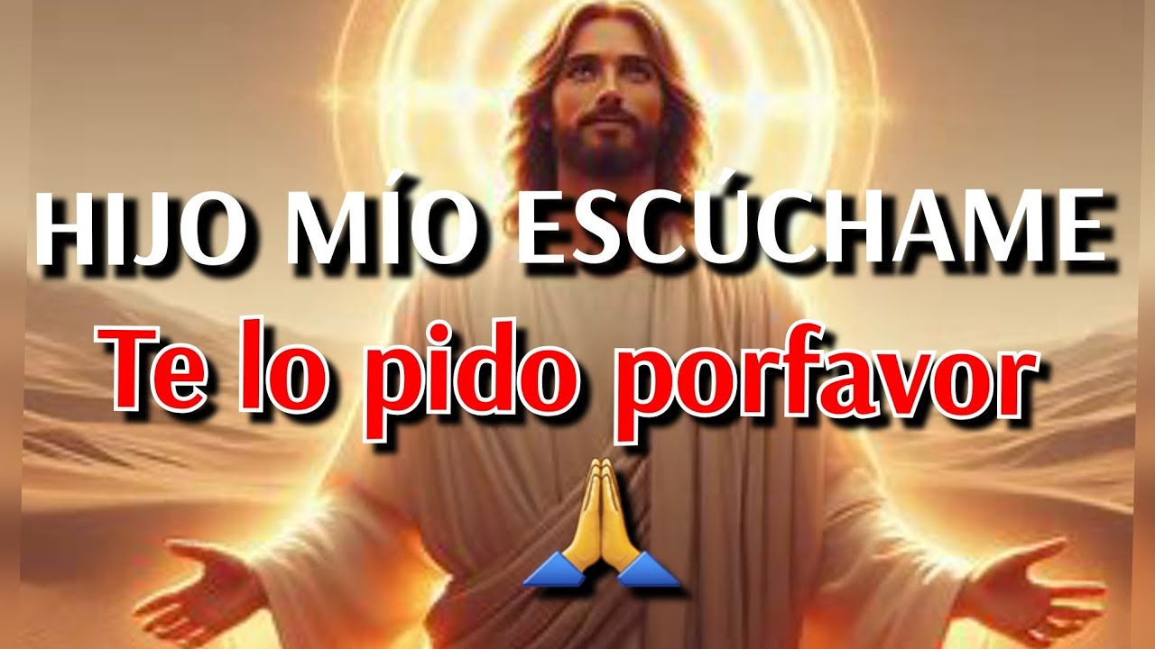 Dios te dice hoy / Hijo mío escúchame te lo pido porfavor 🙏 - YouTube