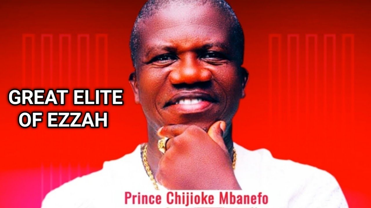 GREAT ELITE OF EZZAH || PRINCE CHIJIOKE MBANEFO LATEST SONG