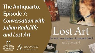 The Antiquarto, Episode 7: Conversation with Julian Radcliffe and "Lost Art"
