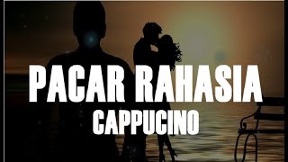 Lirik Lagu Pacar Rahasia - Cappucino ( Cover Fanirahmansyah )