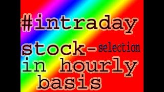 How to select stocks in Hourly basis..in different time intervals Best Trick ..