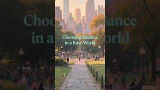 Choosing Balance in a Busy World