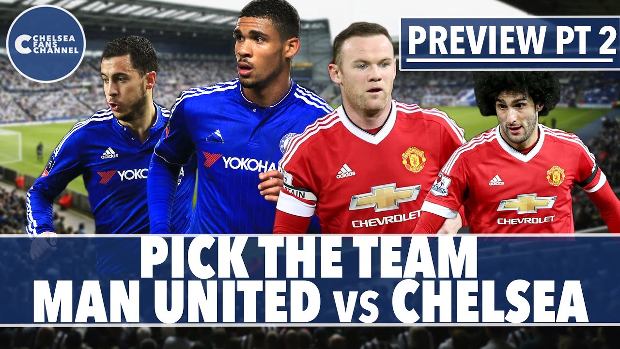 Chelsea vs Manchester United | Match Preview | Pick The Team - YouTube
