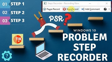 What is Problem Step recorder PSR in Windows10 & how we use this