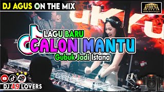 DJ AGUS TERBARU CALON MANTU X GUBUK JADI ISTANA SOUND FYP TIKTOK