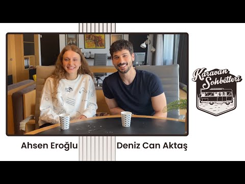 Karavan Sohbetleri | Ahsen Eroğlu - Deniz Can Aktaş