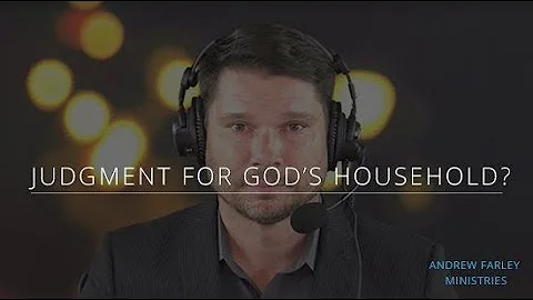 Judgment for God's Household? | Andrew Farley