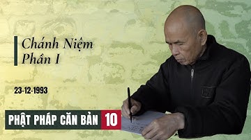 Chánh Niệm [Phần I] | Phật Pháp Căn Bản 10 | TS Thích Nhất Hạnh(23-12-1993, Xóm Thượng, Làng Mai)
