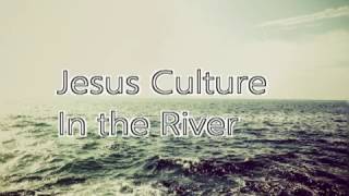 Jesus Culture – In The River [Lyric Video] (ENG) Christian song